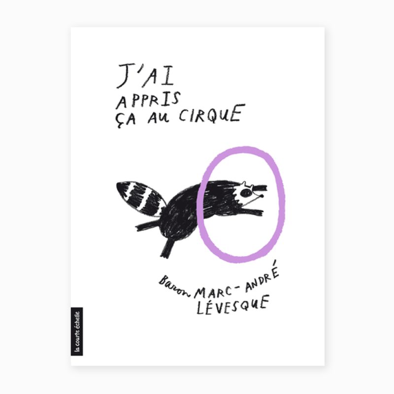 J'ai appris ça au cirque - Baron Marc-André Lévesque